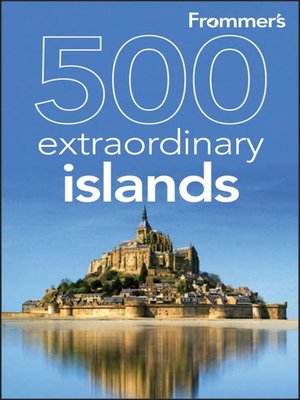Frommer's 500 Extraordinary Islands - ebook